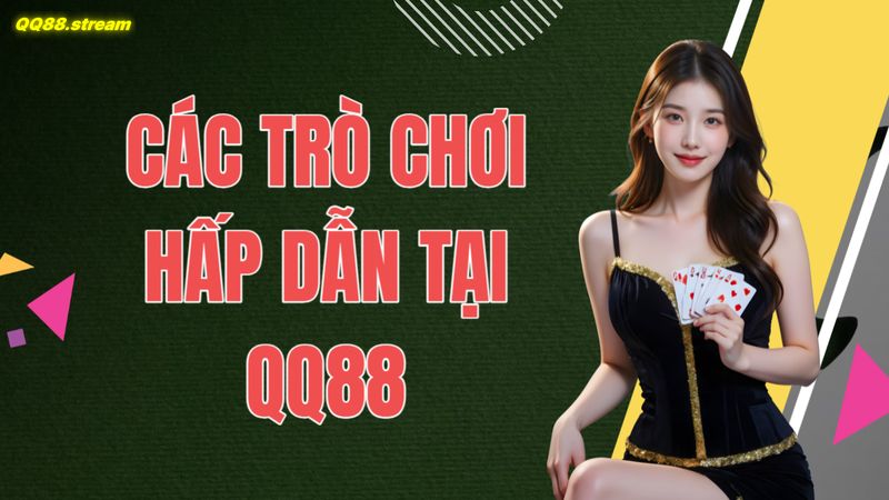 Giới thiệu về QQ88 2 Các trò chơi hấp dẫn tại QQ88